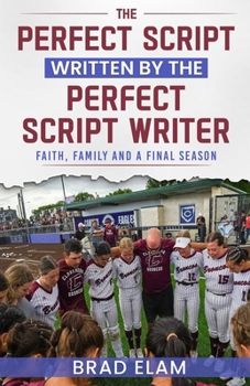 Paperback The Perfect Script Written by the Perfect Script Writer: Faith, Family, and a Final Season Book