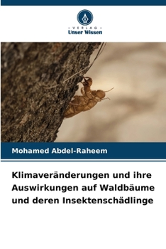 Klimaveränderungen und ihre Auswirkungen auf Waldbäume und deren Insektenschädlinge (German Edition)