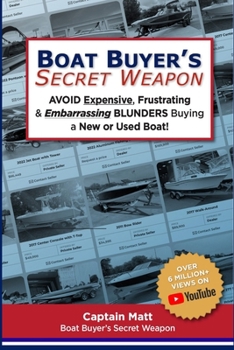 Paperback Boat Buyer's Secret Weapon: To Avoid Expensive, Frustrating, and Embarrassing Blunders When Buying a New or Used Boat Book