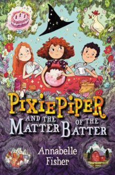 Pixie Piper and the Matter of the Batter - Book #2 of the Pixie Piper