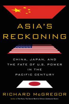Hardcover Asia's Reckoning: China, Japan, and the Fate of U.S. Power in the Pacific Century Book