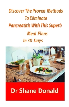 Paperback Discover The Proven Methods To Eliminate Pancreatitis With This Superb Meal Plans In 30 Days Book
