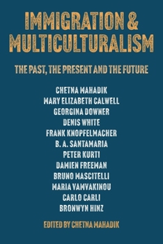 Paperback Immigration & Multiculturalism: The Past, the Present and the Future Book