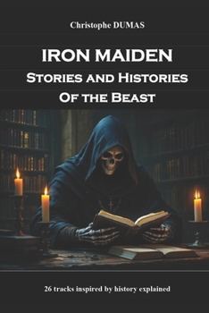 Iron Maiden, Stories and Histories of the Beast