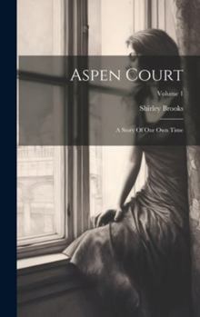 Hardcover Aspen Court: A Story Of Our Own Time; Volume 1 Book