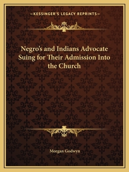 Paperback Negro's and Indians Advocate Suing for Their Admission Into the Church Book