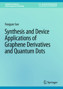 Hardcover Synthesis and Device Applications of Graphene Derivatives and Quantum Dots Book