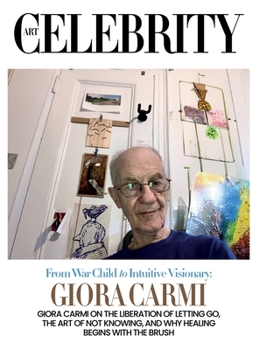 Giora Carmi: From War Child to Intuitive Visionary