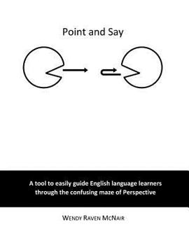 Paperback Point and Say: A tool to easily guide English language learners through the confusing maze of Perspective Book