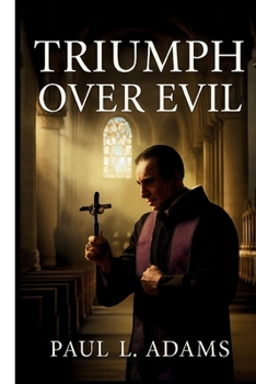 Paperback Triumph Over Evil: A Comprehensive Guide to the Vatican-Approved Documentary on Exorcism, Demonic Possession, and the Spiritual Warfare Within the Cat Book