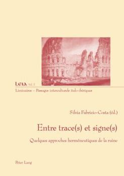 Paperback Entre Trace(s) Et Signe(s): Quelques Approches Herméneutiques de la Ruine [French] Book