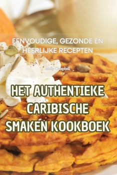 Paperback Het Authentieke Caribische Smaken Kookboek [Dutch] Book