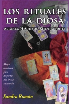 Paperback Los Rituales de la Diosa: Hechizos, Altares, Meditaciones. [Spanish] Book