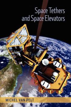 Paperback Space Tethers and Space Elevators (Lecture Notes in Computer Science) Book