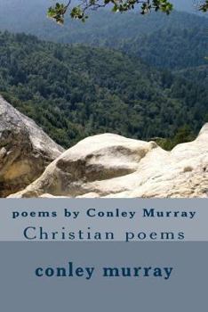 Paperback poems by Conley Murray: Christian poems Book