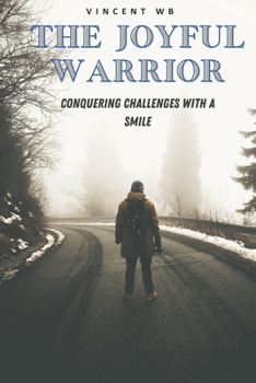 Paperback The Joyful Warrior: Conquering Challenges with a Smile Book
