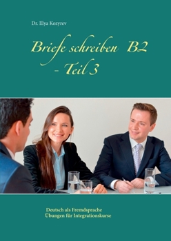Paperback Briefe schreiben B2 - Teil 3: Deutsch als Fremdsprache Übungen für Integrationskurse [German] Book