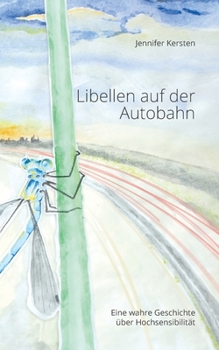 Paperback Libellen auf der Autobahn: Eine wahre Geschichte über Hochsensibilität [German] Book