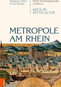 Hardcover Metropole Am Rhein: Koln Im Mittelalter [German] Book