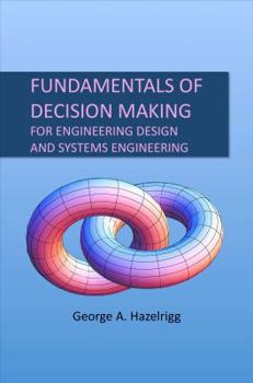 Paperback FUNDAMENTALS OF DECISION MAKING : FOR ENGINEERING DESIG Book