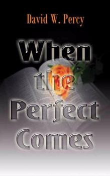 When the Perfect Comes: The Real Challenge to the Imperfect Church