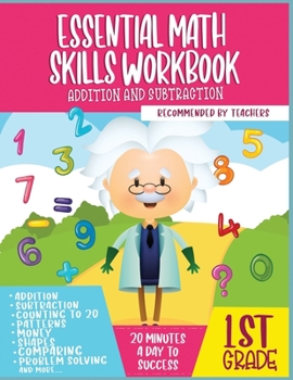 Paperback Essential Math Skills workbook - Addition and subtraction 1st grade: 90+ Pages Of Daily Practice, To Strengthen Your Child's Math Fundamentals, ( 1st Book