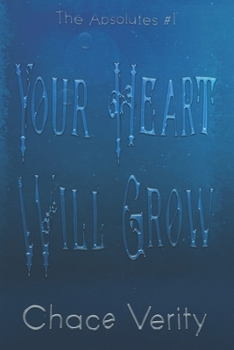 Your Heart Will Grow - Book #1 of the Absolutes