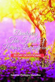 Paperback Developing the Fruit of Patience Longsuffering: 30 Day Devotional Book