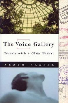 Hardcover The Voice Gallery: Travels with a Glass Throat Book