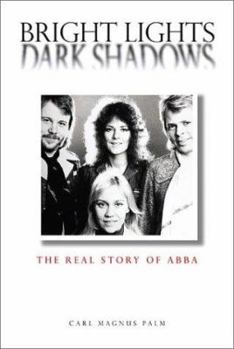 Hardcover Bright Lights Dark Shadows: The Real Story of Abba Book