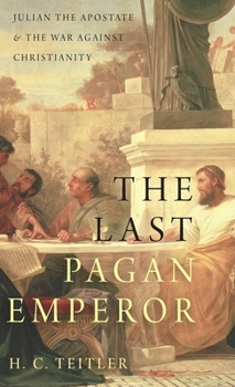 Hardcover Last Pagan Emperor: Julian the Apostate and the War Against Christianity Book