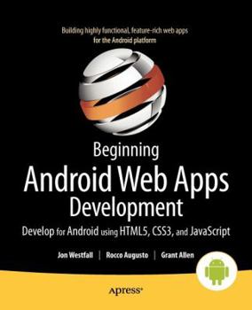 Paperback Beginning Android Web Apps Development: Develop for Android Using Html5, Css3, and JavaScript Book