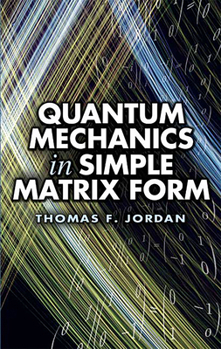 Paperback Quantum Mechanics in Simple Matrix Form Book