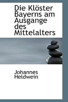 Paperback Die Kloster Bayerns Am Ausgange Des Mittelalters Book