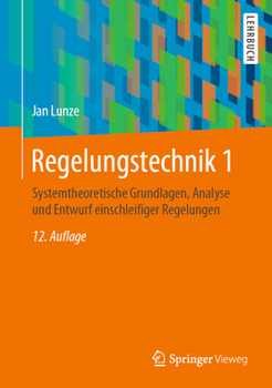 Hardcover Regelungstechnik 1: Systemtheoretische Grundlagen, Analyse Und Entwurf Einschleifiger Regelungen [German] Book