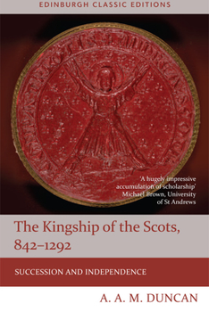 Paperback The Kingship of the Scots, 842-1292: Succession and Independence Book