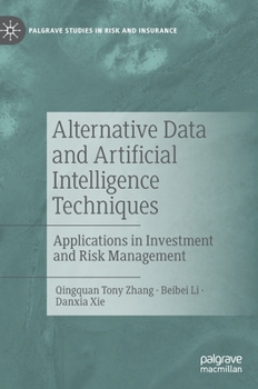 Hardcover Alternative Data and Artificial Intelligence Techniques: Applications in Investment and Risk Management Book