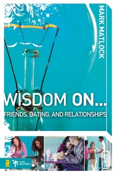 Paperback Wisdom on ... Friends, Dating, and Relationships Book
