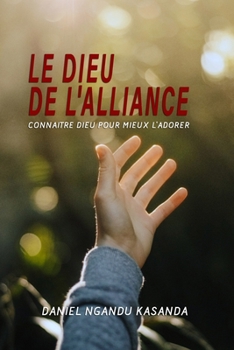 Paperback Le Dieu de l'alliance: Connaitre Dieu pour mieux l'adorer [French] Book