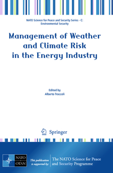 Management Of Weather And Climate Risk In The Energy Industry (Nato Science For Peace And Security Series C: Environmental Security)