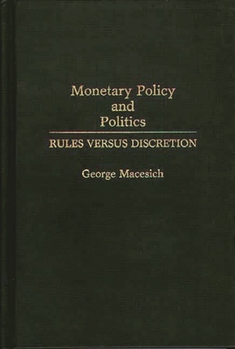 Hardcover Monetary Policy and Politics: Rules Versus Discretion Book