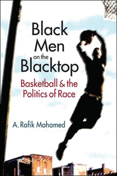 Paperback Black Men on the Blacktop: Basketball and the Politics of Race Book