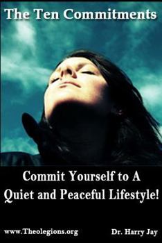 Paperback The Ten Commitments: Commit Yourself to A Quiet and Peaceful Lifestyle! Book