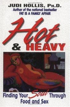 Paperback Hot & Heavy: Finding Your Soul Through Food and Sex Book