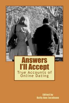 Paperback Answers I'll Accept: True Accounts of Online Dating Book