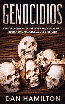 Paperback Genocidios: Explora Cuales son los Actos en Contra de la Humanidad más Crueles de la Historia [Spanish] Book