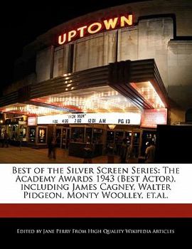 Paperback Best of the Silver Screen Series: The Academy Awards 1943 (Best Actor), Including James Cagney, Walter Pidgeon, Monty Woolley, Et.Al. Book