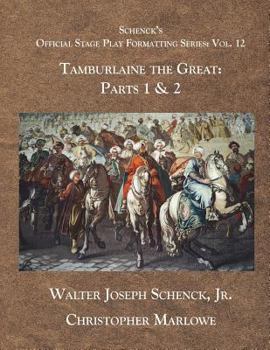 Paperback Schenck's Official Stage Play Formatting Series: Vol 12: Tamburlaine the Great: Parts 1 & 2 Book