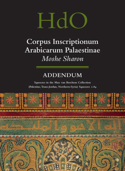 Corpus Inscriptionum Arabicarum Palaestinae, Volume Addendum (Handbook of Oriental Studies) - Book  of the Corpus Inscriptionum Arabicarum Palaestinae