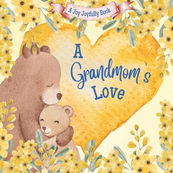 A Grandmom's Love!: A Rhyming Picture Book for Children and Grandparents